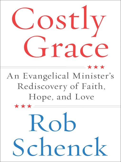 Title details for Costly Grace by Rob Schenck - Wait list